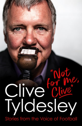Not For Me, Clive : Stories From the Voice of Football-9781472281289