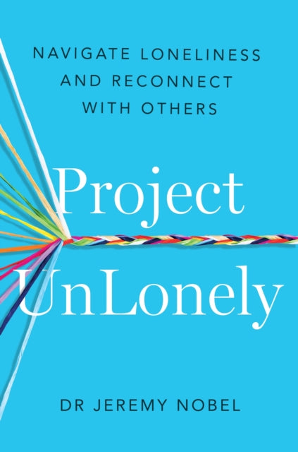 Project UnLonely : Navigate Loneliness and Reconnect with Others-9781472287069