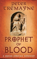 Prophet of Blood : Sister Fidelma Mysteries Book 35-9781472296092