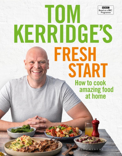 Tom Kerridge's Fresh Start : Eat well every day with 100 simple, tasty and healthy recipes for all the family-9781472962805