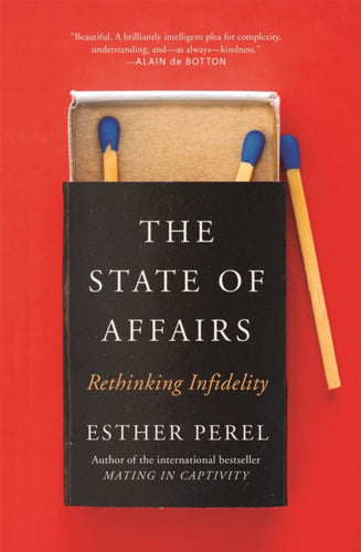 The State Of Affairs : Rethinking Infidelity - a book for anyone who has ever loved-9781473673557