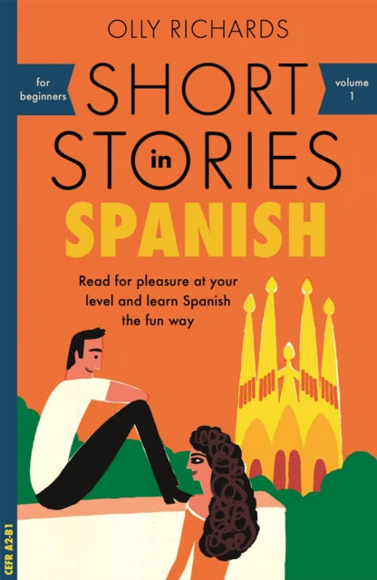 Short Stories in Spanish for Beginners : Read for pleasure at your level, expand your vocabulary and learn Spanish the fun way!-9781473683259