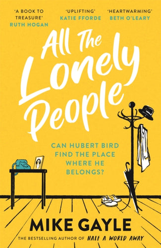 All The Lonely People : From the Richard and Judy bestselling author of Half a World Away comes a warm, life-affirming story â€“ the perfect read for these times-9781473687417