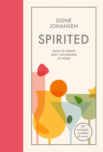 Spirited : How to create easy, fun drinks at home-9781509860579