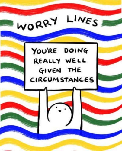 Worry Lines : You're Doing Really Well Given the Circumstances-9781524890285