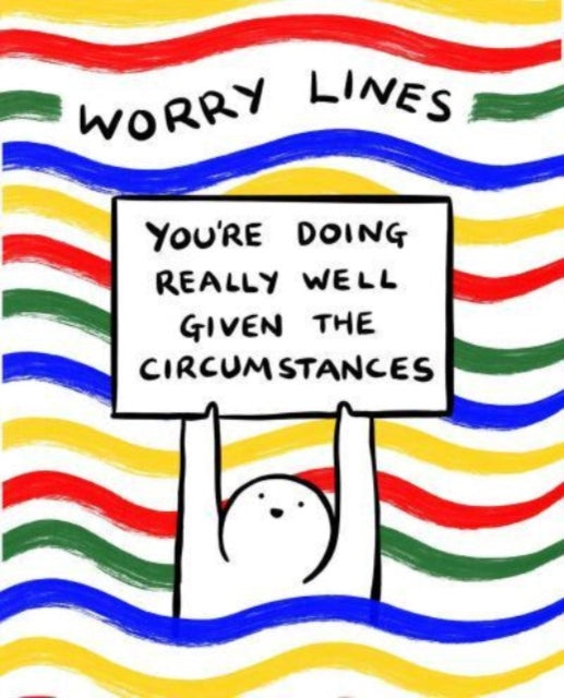Worry Lines : You're Doing Really Well Given the Circumstances-9781524890285