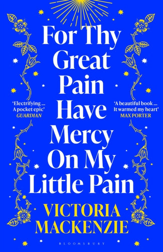 For Thy Great Pain Have Mercy On My Little Pain : Winner of the Scottish National First Book Awards 2023-9781526647931