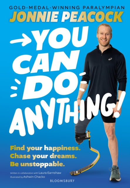 You Can Do Anything! : Find your happiness. Chase your dreams. Be unstoppable. By gold-medal-winning Paralympian Jonnie Peacock-9781526677037