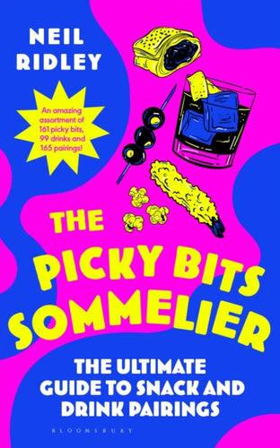 The Picky Bits Sommelier : The Ultimate Guide to Snack and Drink Pairings-9781526694522
