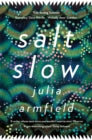 Salt Slow by Julia Armfield