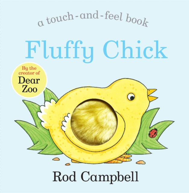 Fluffy Chick : A Touch-and-feel Book from the Creator of Dear Zoo-9781529045765