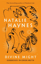 Load image into Gallery viewer, Signed Indie Edition Divine Might : Goddesses in Greek Myth by Natalie Haynes 28/9/23
