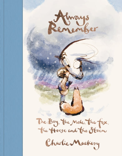 Always Remember : The Boy, the Mole, the Fox, the Horse and the Storm-9781529108446