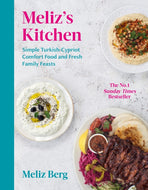 Meliz’s Kitchen : Simple Turkish-Cypriot comfort food and fresh family feasts-9781529109504