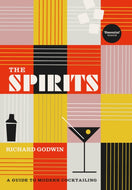 The Spirits : A Guide to Modern Cocktailing-9781529110494