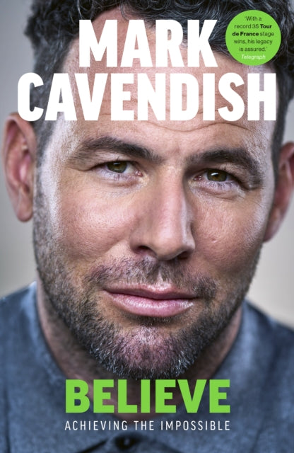 SIGNED COPY Believe : Achieving the Impossible by Mark Cavendish