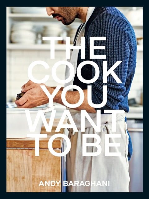 The Cook You Want to Be : Everyday Recipes to Impress-9781529149821