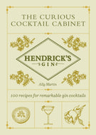 Hendrick’s Gin’s The Curious Cocktail Cabinet : 100 recipes for remarkable gin cocktails-9781529197372