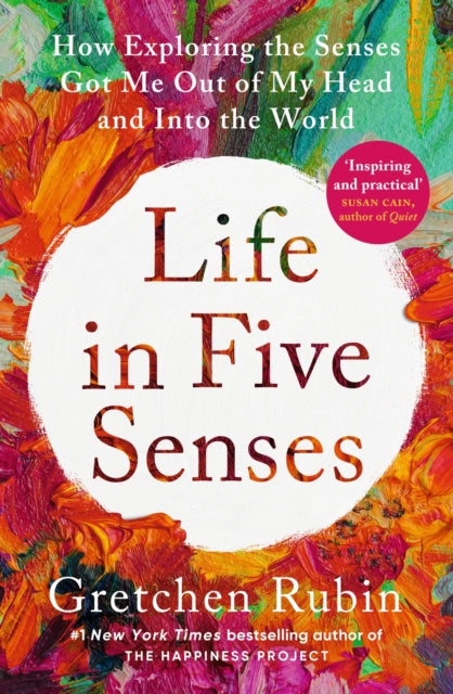 Life in Five Senses : How Exploring the Senses Got Me Out of My Head and Into the World-9781529372762