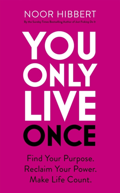 You Only Live Once : Find Your Purpose. Reclaim Your Power. Make Life Count. THE SUNDAY TIMES PAPERBACK NON-FICTION BESTSELLER-9781529379983