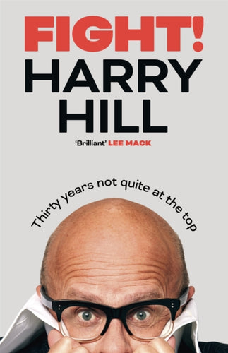 Fight! : Harry Hill's hilarious journey from junior doctor to comedy legend-9781529381504