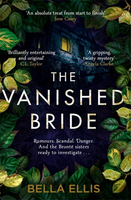 The Vanished Bride : Rumours. Scandal. Danger. The Bronte sisters are ready to investigate . . .-9781529389029