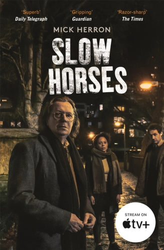 Slow Horses : The bestselling thrillers that inspired the hit Apple TV+ show Slow Horses (Slough House Thriller 1)-9781529394047