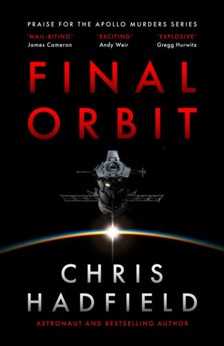 Final Orbit : an action-packed space thriller from astronaut and bestselling author Chris Hadfield-9781529435955