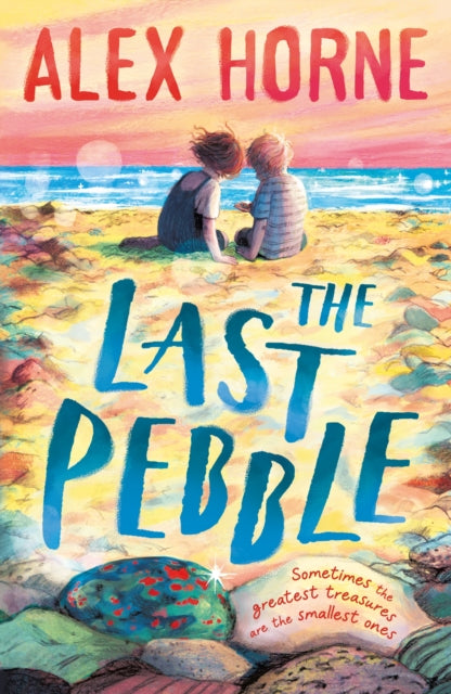 The Last Pebble : A heartwarming middle grade fiction story about a boy, his grandad and a mystery, for boys and girls age 9, 10, 11, 12 “ by comedian Alex Horne, creator and presenter of Taskmaster-9781529502565