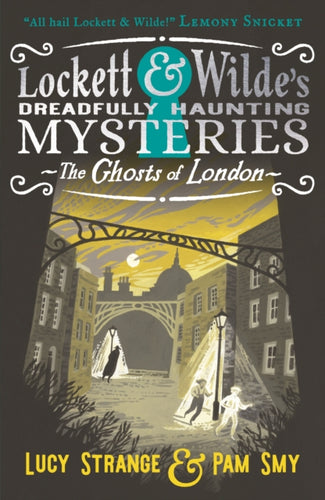 Lockett & Wilde: The Ghosts of London : Ghost detectives Lockett & Wilde are back with a London adventure; find the clues to solve the spooky but cosy crime! For reader age 9, 10, 11, 12-9781529516012