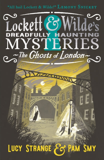 Lockett & Wilde: The Ghosts of London : Ghost detectives Lockett & Wilde are back with a London adventure; find the clues to solve the spooky but cosy crime! For reader age 9, 10, 11, 12-9781529516012