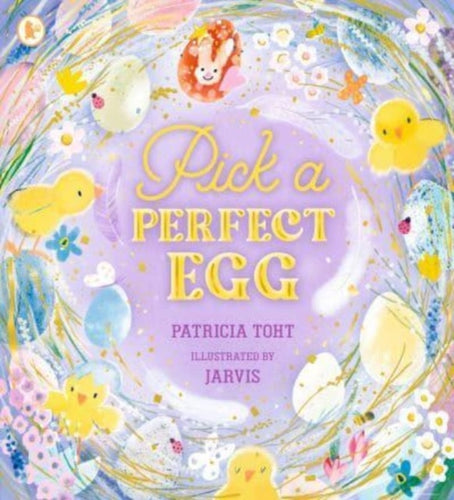 Pick a Perfect Egg : A joyful, read-aloud ode to the magic of Easter-9781529518825