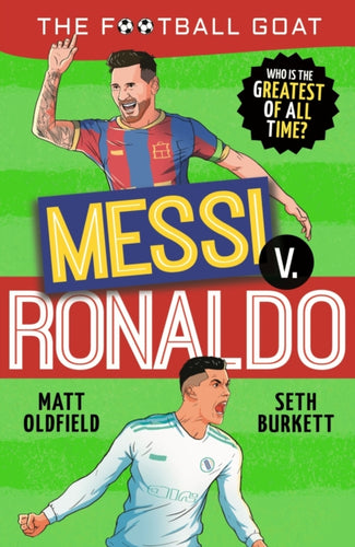 The Football GOAT: Messi v. Ronaldo : Choose the Greatest Footballer of All Time in this interactive gift book full of facts & stories for boys & girls who love football age 8, 9, 10, 11, 12-9781529521023