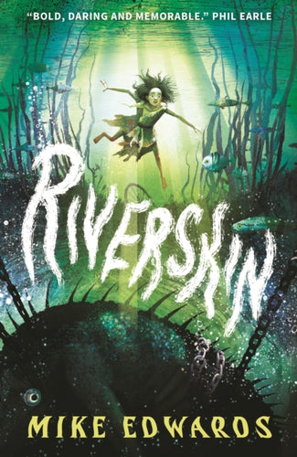 Riverskin : A pacy and atmospheric tale of family secrets and courage for middle grade readers, from a debut author and performance poet-9781529523980