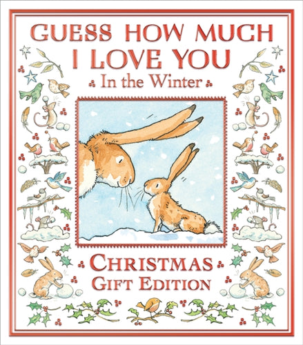 Guess How Much I Love You in the Winter : A festive snowy picture book featuring the bestselling Guess How Much I Love You hares, the perfect Christmas present for all ages-9781529530957