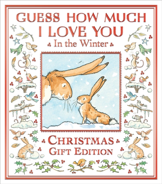 Guess How Much I Love You in the Winter : A festive snowy picture book featuring the bestselling Guess How Much I Love You hares, the perfect Christmas present for all ages-9781529530957