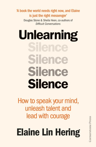 Unlearning Silence : How to speak your mind, unleash talent and lead with courage-9781529900170