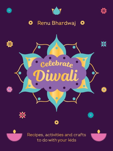 Celebrate Diwali : Recipes, activities and crafts to do with your kids-9781529934151