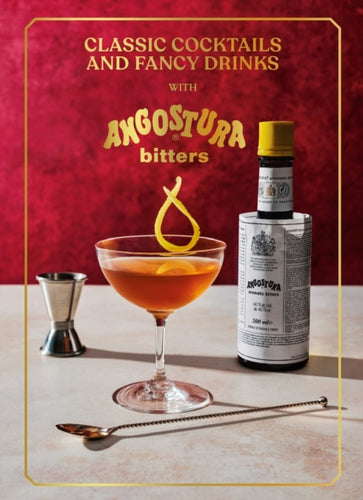 Classic Cocktails and Fancy Drinks : With Angostura Bitters-9781529938098