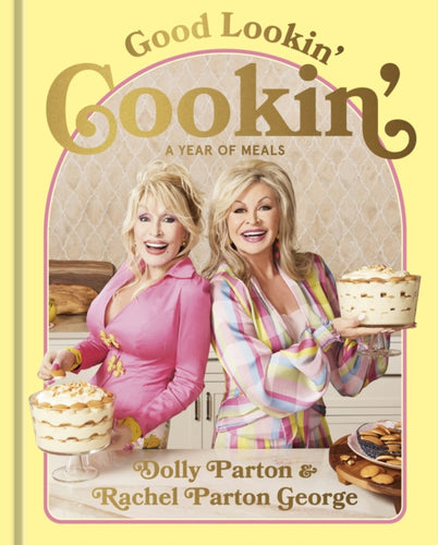 Good Lookin' Cookin' : A Year of Meals - A Lifetime of Family, Friends, and Food-9781529939217