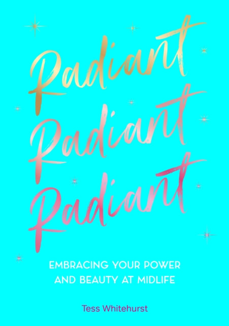 Radiant : Embracing Your Power and Beauty at Midlife-9781577154228