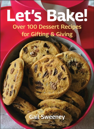 Let's Bake : Over 100 Dessert Recipes for Gifting & Giving-9781578269600