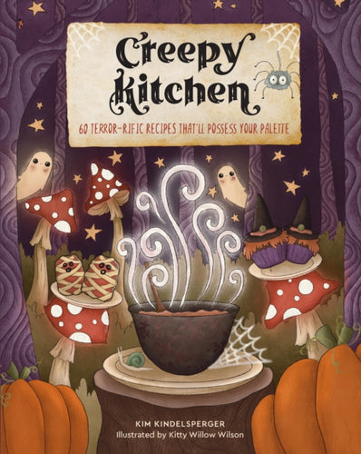 Creepy Kitchen : 60 Terror—rific Recipes That’ll Possess Your Palette-9781631069895