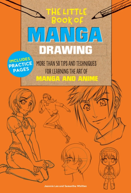 The Little Book of Manga Drawing : More than 50 tips and techniques for learning the art of manga and anime Volume 3-9781633224735