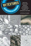 101 Textures in Graphite & Charcoal : Practical step-by-step drawing techniques for rendering a variety of surfaces & textures-9781633225824