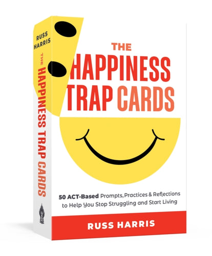 The Happiness Trap Cards : 50 ACT-Based Prompts, Practices, and Reflections to Help You Stop Struggling and Start Living-9781645471899