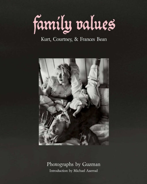Family Values : Kurt Cobain, Courtney Love & Frances Bean-9781648230684