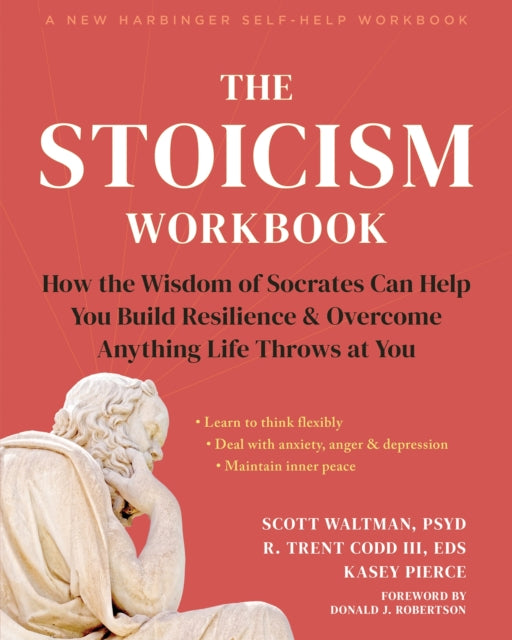 The Stoicism Workbook : How the Wisdom of Socrates Can Help You Build Resilience and Overcome Anything Life Throws at You-9781648482663
