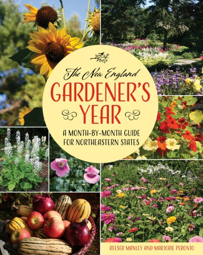 The New England Gardener's Year : A Month-by-Month Guide for Northeastern States-9781684752126