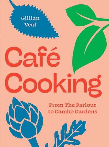 Cafe Cooking : From The Parlour to Cambo Gardens-9781739174026